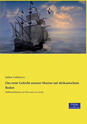 Das erste Gefecht unserer Marine auf afrikanischem Boden: Selbsterlebnisse zur See und zu Lande (German Edition)