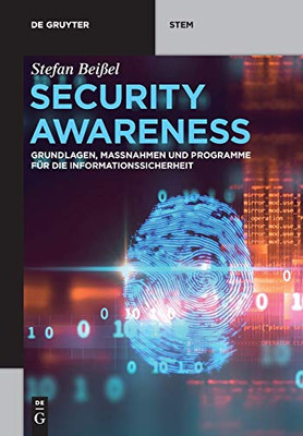 Security Awareness: Grundlagen, Maßnahmen Und Programme Für Die Informationssicherheit (De Gruyter Stem) (German Edition)