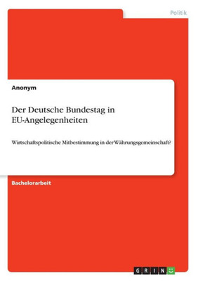 Der Deutsche Bundestag In Eu-Angelegenheiten: Wirtschaftspolitische Mitbestimmung In Der Währungsgemeinschaft? (German Edition)