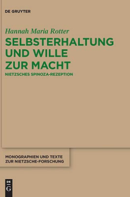 Selbsterhaltung Und Wille Zur Macht: Nietzsches Spinoza-rezeption (Monographien Und Texte Zur Nietzsche-forschung) (German Edition)