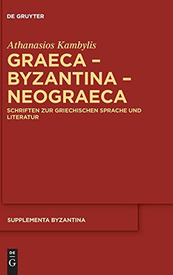 Graeca  Byzantina  Neograeca: Schriften Zur Griechischen Sprache Und Literatur (Supplementa Byzantina) (German Edition)