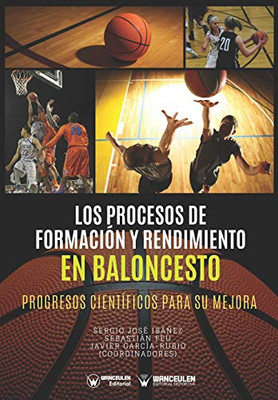 Los Procesos de Formación y Rendimiento en Baloncesto: Progresos científicos para su mejora (Spanish Edition)