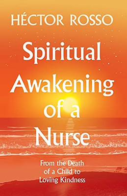 Spiritual Awakening of a Nurse: From the Death of a Child to Loving Kindness