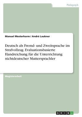 Deutsch Als Fremd- Und Zweitsprache Im Strafvollzug. Evaluationsbasierte Handreichung Für Die Unterrichtung Nichtdeutscher Muttersprachler (German Edition)
