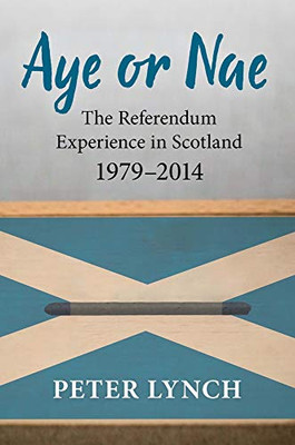 Aye or Nae: The Referendum Experience in Scotland 1979-2014