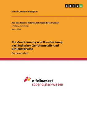 Die Anerkennung Und Durchsetzung Ausländischer Gerichtsurteile Und Schiedssprüche (German Edition)