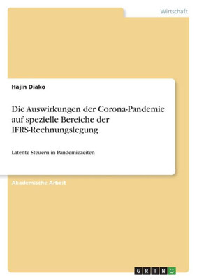 Die Auswirkungen Der Corona-Pandemie Auf Spezielle Bereiche Der Ifrs-Rechnungslegung: Latente Steuern In Pandemiezeiten (German Edition)