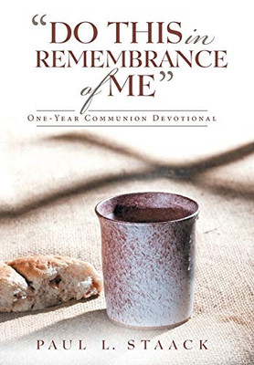 Do This in Remembrance of Me: One-Year Communion Devotional