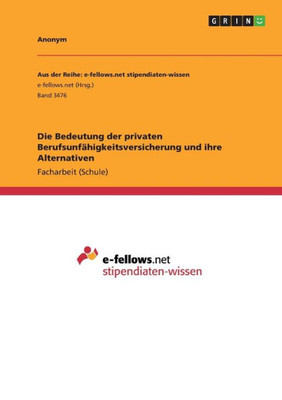 Die Bedeutung Der Privaten Berufsunfähigkeitsversicherung Und Ihre Alternativen (German Edition)