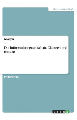 Die Informationsgesellschaft. Chancen Und Risiken (German Edition)