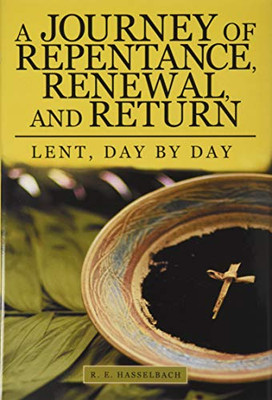 A Journey of Repentance, Renewal, and Return: Lent, Day by Day