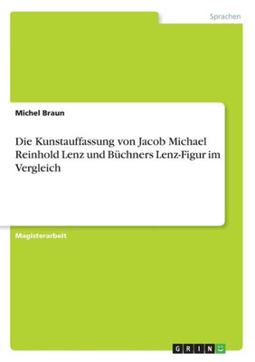 Die Kunstauffassung Von Jacob Michael Reinhold Lenz Und Büchners Lenz-Figur Im Vergleich (German Edition)