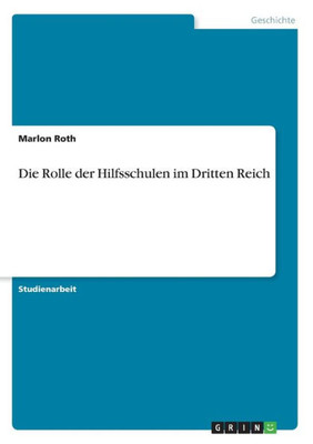 Die Rolle Der Hilfsschulen Im Dritten Reich (German Edition)