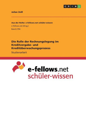 Die Rolle Der Rechnungslegung Im Kreditvergabe- Und Kreditüberwachungsprozess (German Edition)
