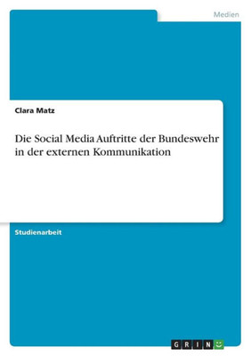 Die Social Media Auftritte Der Bundeswehr In Der Externen Kommunikation (German Edition)