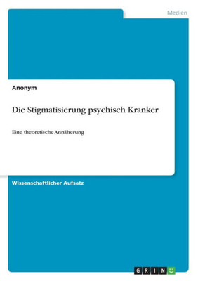 Die Stigmatisierung Psychisch Kranker: Eine Theoretische Annäherung (German Edition)
