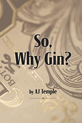 So, Why Gin?