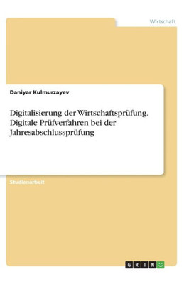 Digitalisierung Der Wirtschaftsprüfung. Digitale Prüfverfahren Bei Der Jahresabschlussprüfung (German Edition)