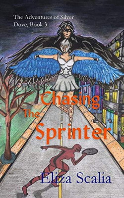 Chasing the Sprinter: A super hero adventure (The Adventures of Silver Dove)