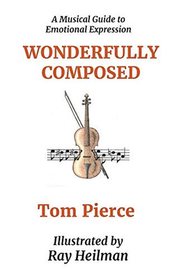 Wonderfully Composed: A Musical Guide to Emotional Expression (1) (Authentic Expresions)