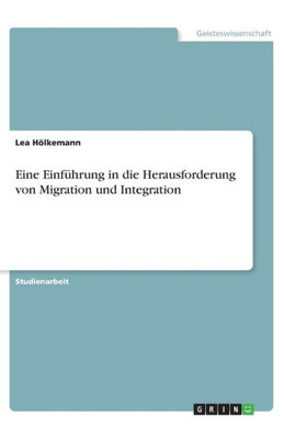 Eine Einführung In Die Herausforderung Von Migration Und Integration (German Edition)