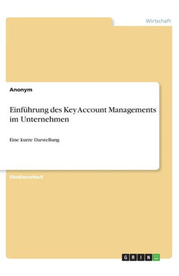 Einführung Des Key Account Managements Im Unternehmen: Eine Kurze Darstellung (German Edition)