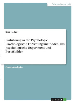 Einführung In Die Psychologie. Psychologische Forschungsmethoden, Das Psychologische Experiment Und Berufsbilder (German Edition)