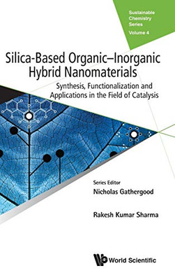Silica-Based Organic-Inorganic Hybrid Nanomaterials: Synthesis, Functionalization and Applications in the Field of Catalysis (Sustainable Chemistry)