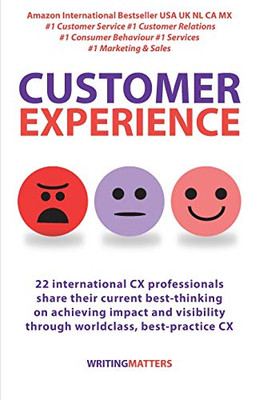 Customer Experience: 22 international CX professionals share their current strategies for achieving impact and visibility using best practice CX (1)