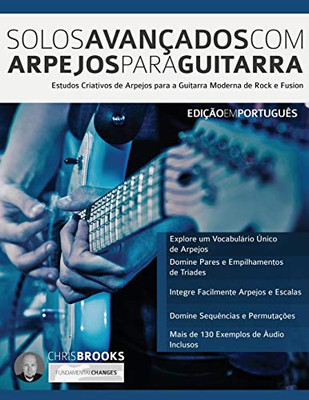Solos Avançados Com Arpejos Para Guitarra: Estudos Criativos de Arpejos para a Guitarra Moderna de Rock e Fusion (Guitarra de Rock Moderna) (Portuguese Edition)