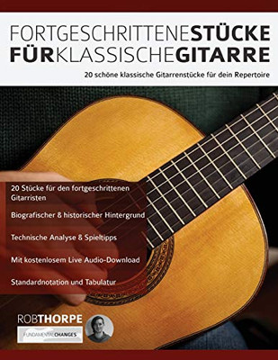 Fortgeschrittene Stücke Für Klassische Gitarre: 20 schöne klassische Gitarrenstücke für dein Repertoire (German Edition)