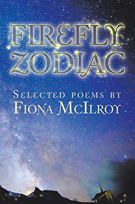 Firefly Zodiac: Selected Poems by Fiona Mcilroy