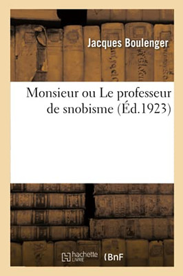 Monsieur Ou Le Professeur De Snobisme (French Edition)