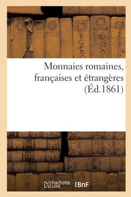 Monnaies Romaines, Françaises Et Étrangères (French Edition)