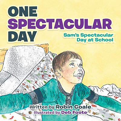One Spectacular Day: Sam's Spectacular Day at School