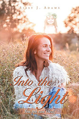 Into the Light: You Too Can Heal