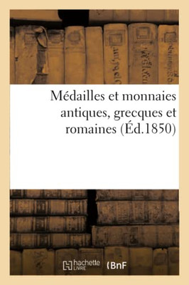 Médailles Et Monnaies Antiques, Grecques Et Romaines (French Edition)