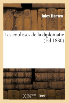 Les Coulisses De La Diplomatie (French Edition)