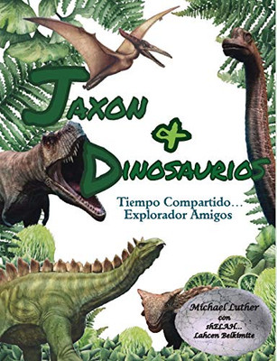 Jaxon y Dinosaurios Tiempo Compartido...: Explorando Amigos (Spanish Edition)
