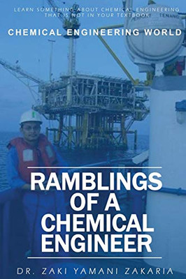 Ramblings of A Chemical Engineer: Learn something about chemical engineering that is not inside your textbook. Explore interesting, challenging, ... engineer that you have not known before!