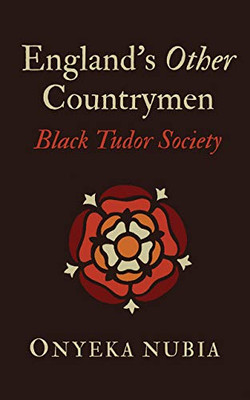 England’s Other Countrymen: Black Tudor Society (Blackness in Britain)