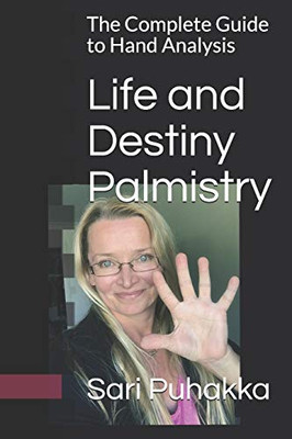 Life and Destiny Palmistry: The Complete Guide to Hand Analysis