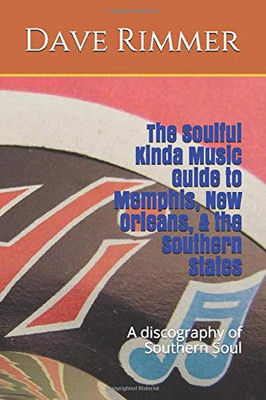 The Soulful Kinda Music Guide to Memphis, New Orleans, & the Southern States (The Soul City Series)