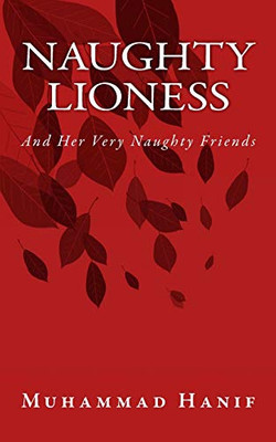 Naughty Lioness: And Her Very Naughty Friends