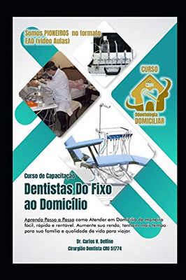Dentistas Do Fixo ao Domicilio: Capacitação em Odontologia Domiciliar (Pioneiro em EAD - Vídeo Aulas) (Portuguese Edition)