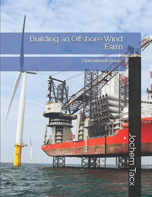 Building an Offshore Wind Farm: Operational Master Guide - Limited Edition