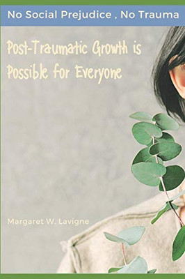 Post-Traumatic Growth is Possible for Everyone: No Social Prejudice, No Trauma