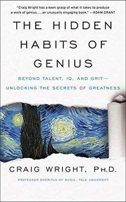 The Hidden Habits Of Genius: Beyond Talent, Iq, And Grit?Unlocking The Secrets Of Greatness