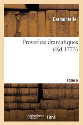 Proverbes Dramatiques. Tome 6 (French Edition)