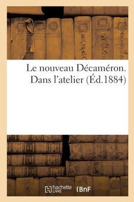 Le Nouveau Décaméron. Dans L'Atelier (French Edition)